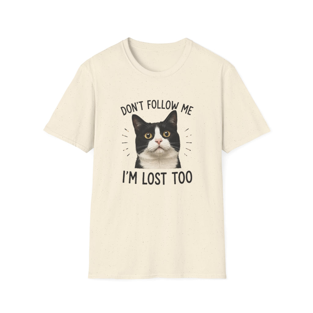 Don't follow Me I am lost To T-Shirt