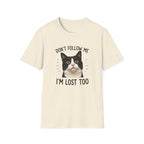 Don't follow Me I am lost To T-Shirt