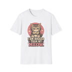 I Am Bigger Than My Meow T-Shirt