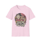 Feed Me And Tell Me  T-Shirt