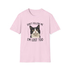 Don't follow Me I am lost To T-Shirt