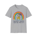 Rainy Days Can Be Fun 2 To-T-Shirt