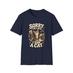 Sorry I'm Late I Saw A Cat-T-Shirt