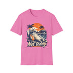 Not Today 1 T-Shirt