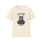 I Do What I Wont 2 T-Shirt