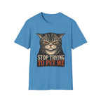 Stop Trying To pet Me T-Shirt