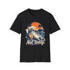 Not Today 1 T-Shirt