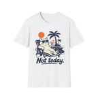 Not Today 3 T-Shirt