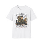 I Was Normal Before Cats T-Shirt