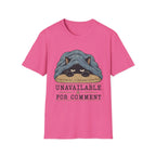 Unavailable For Comment T-Shirt