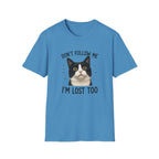 Don't follow Me I am lost To T-Shirt