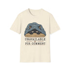 Unavailable For Comment T-Shirt