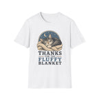 Thanks For The Fluffy Blanket T-Shirt