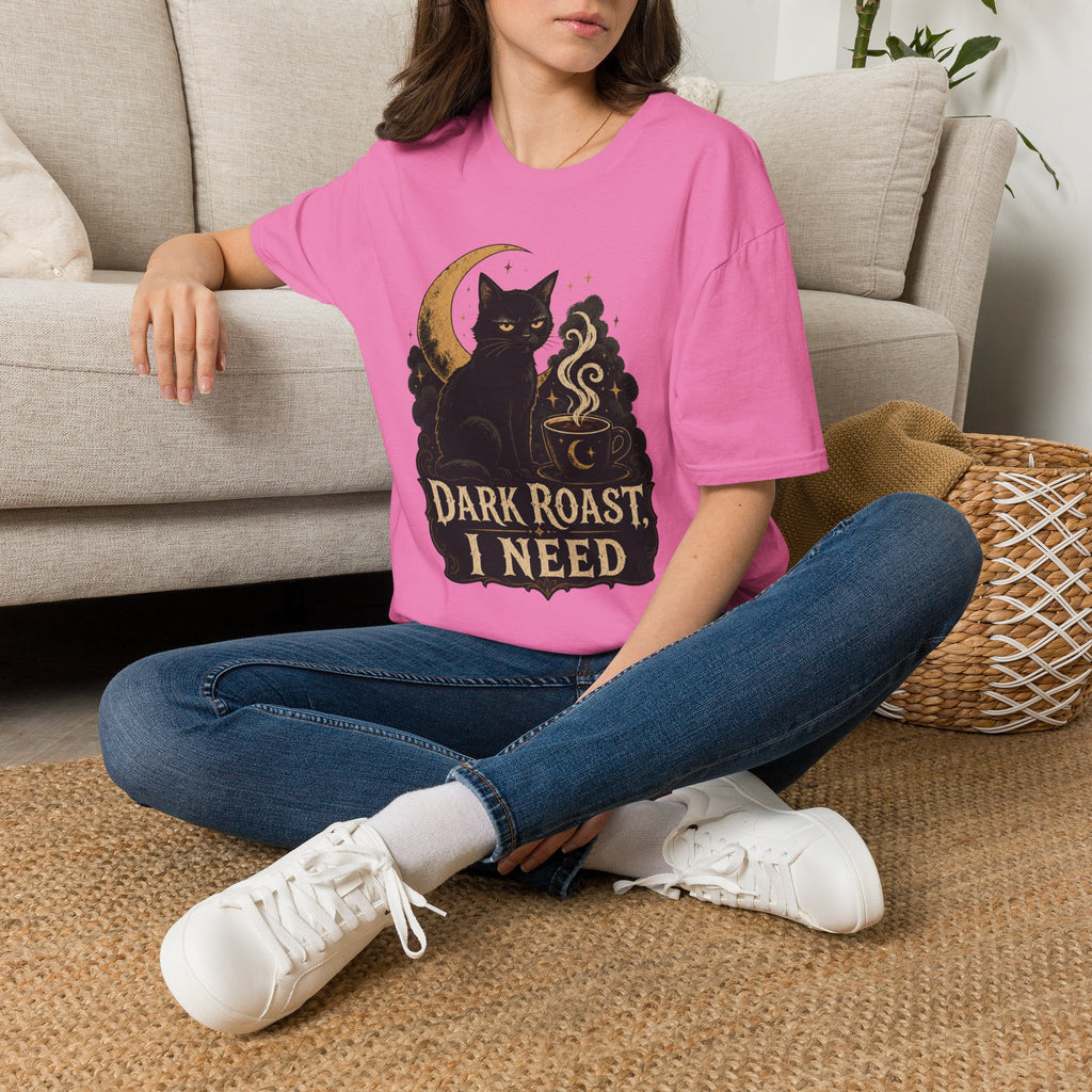 Dark Roast I Need T-Shirt