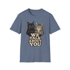 We talk About You T-Shirt