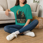 Dark Roast I Need T-Shirt