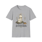 My Cat Has Standards 1 T-Shirt
