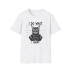 I Do What I Wont 2 T-Shirt