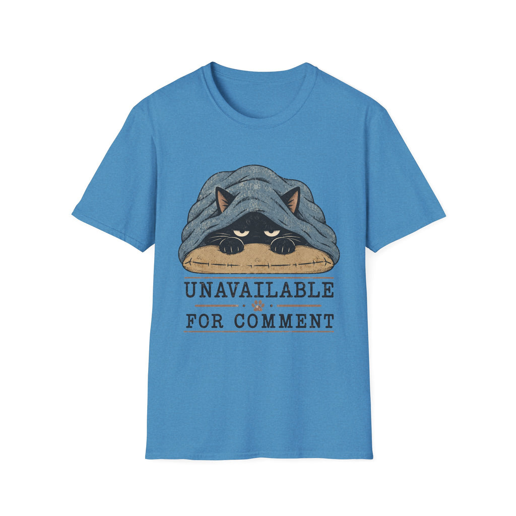 Unavailable For Comment T-Shirt