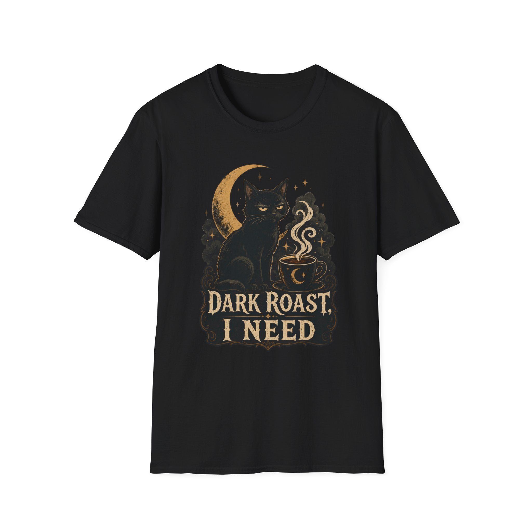 Dark Roast I Need T-Shirt