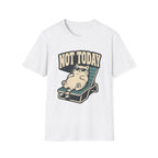 Not Today 2 T-Shirt
