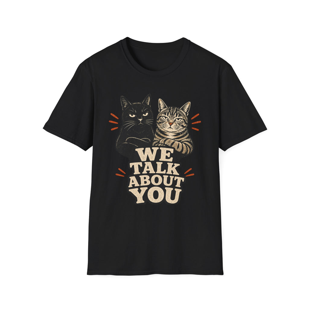 We talk About You T-Shirt