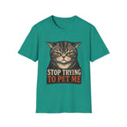 Stop Trying To pet Me T-Shirt