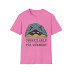 Unavailable For Comment T-Shirt