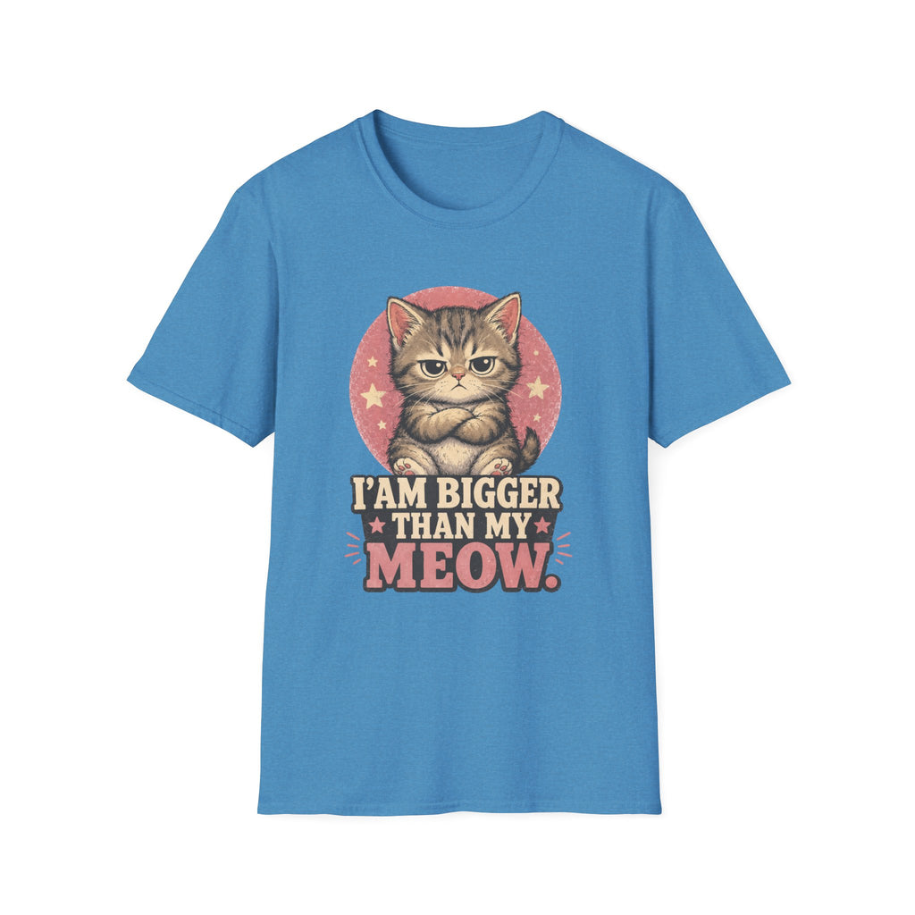 I Am Bigger Than My Meow T-Shirt