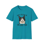 Don't follow Me I am lost To T-Shirt