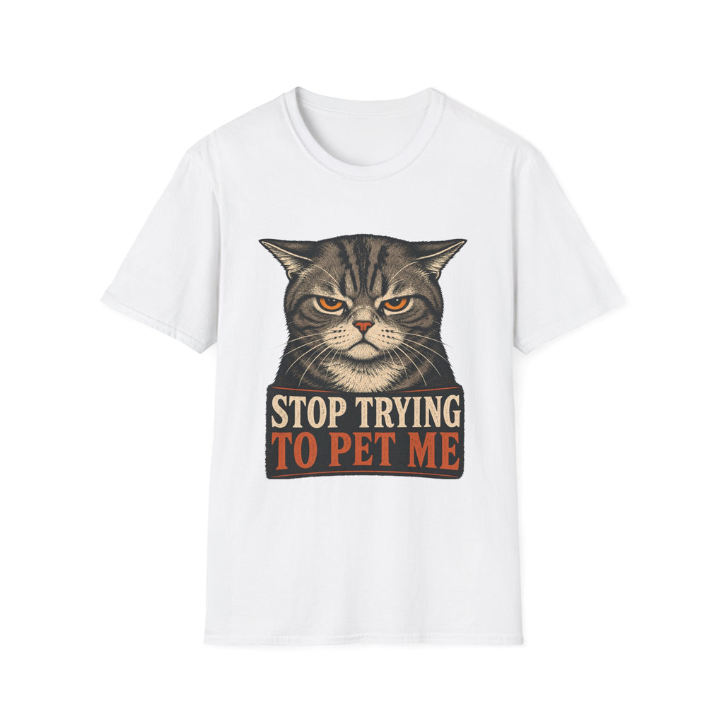 Stop Trying To pet Me T-Shirt