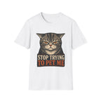 Stop Trying To pet Me T-Shirt