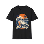 Not Today T-Shirt