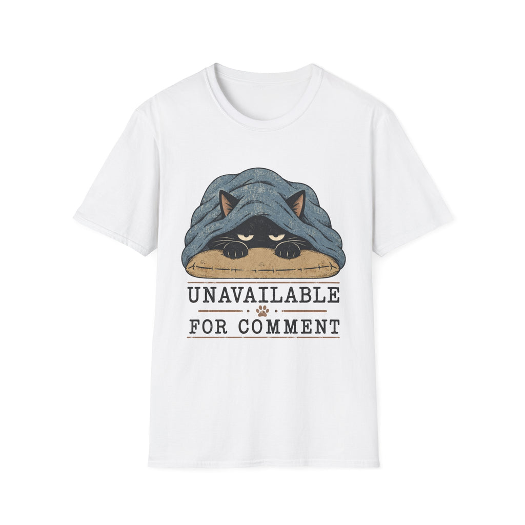 Unavailable For Comment T-Shirt