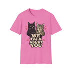 We talk About You T-Shirt