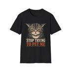 Stop Trying To pet Me T-Shirt