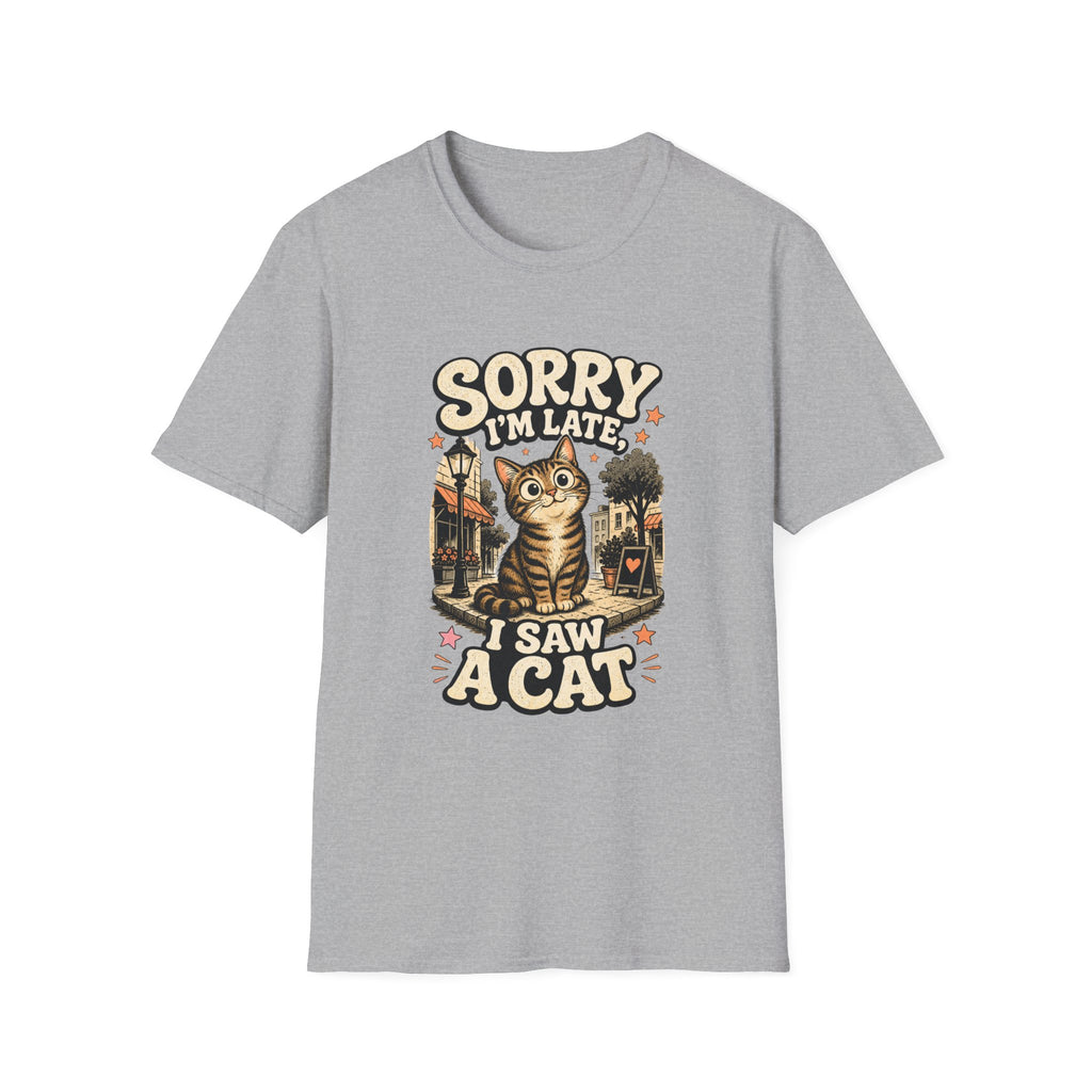 Sorry I'm Late I Saw A Cat-T-Shirt