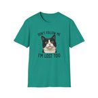 Don't follow Me I am lost To T-Shirt