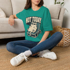 Not Today 2 T-Shirt