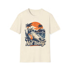 Not Today T-Shirt