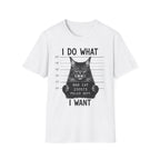 I Do What I Wont  T-Shirt