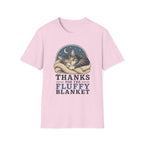 Thanks For The Fluffy Blanket T-Shirt