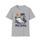Not Today 3 T-Shirt