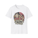 Feed Me And Tell Me  T-Shirt