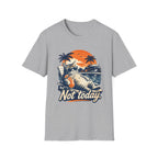 Not Today 1 T-Shirt