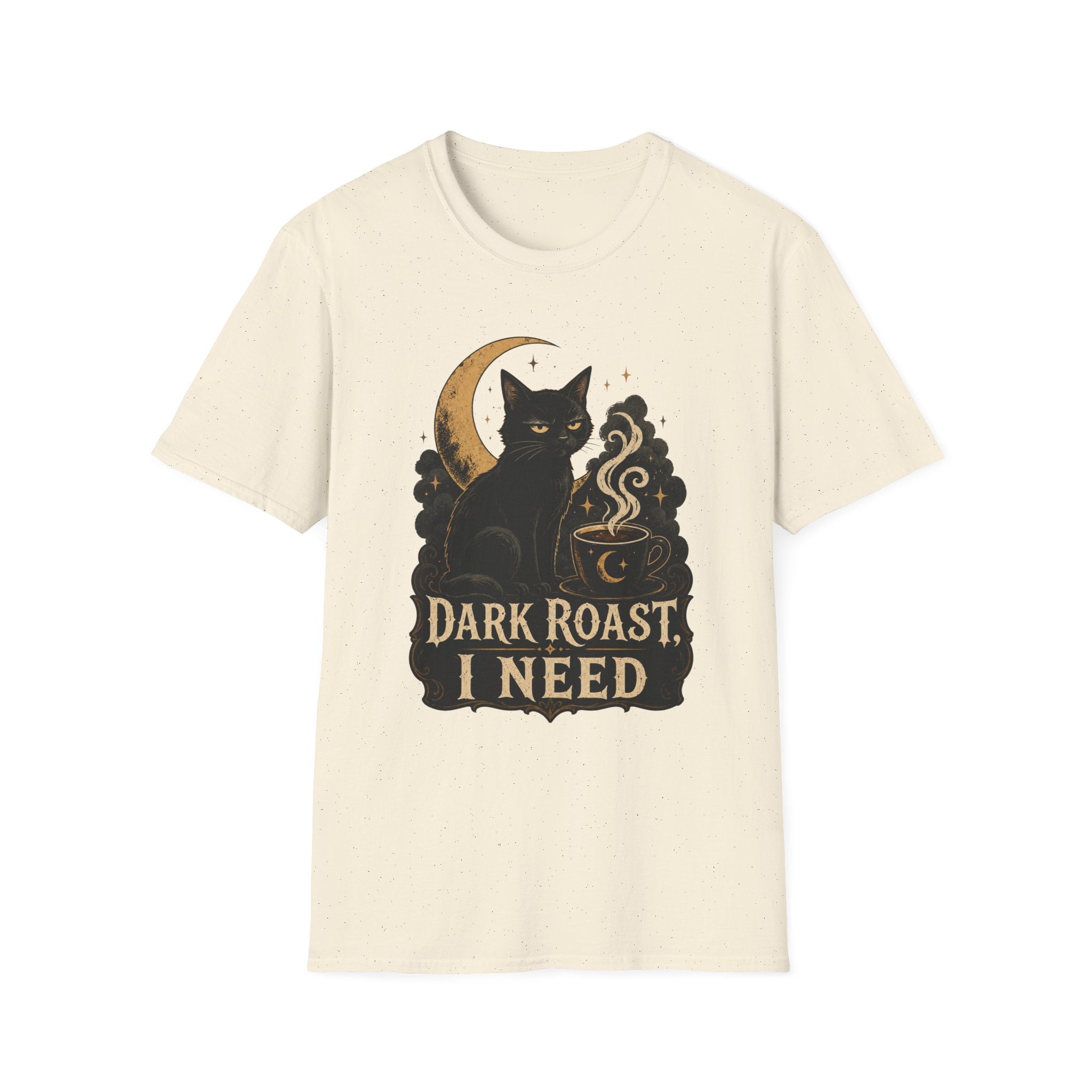 Dark Roast I Need T-Shirt
