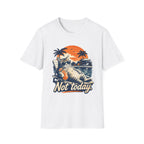 Not Today 1 T-Shirt
