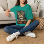 Stop Trying To pet Me T-Shirt