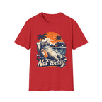 Not Today T-Shirt