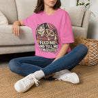Feed Me And Tell Me  T-Shirt
